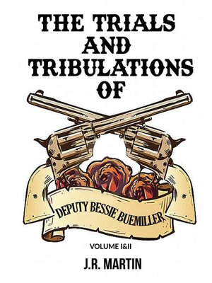 cover image of The Trials and Tribulations of Deputy Bessie Buemiller